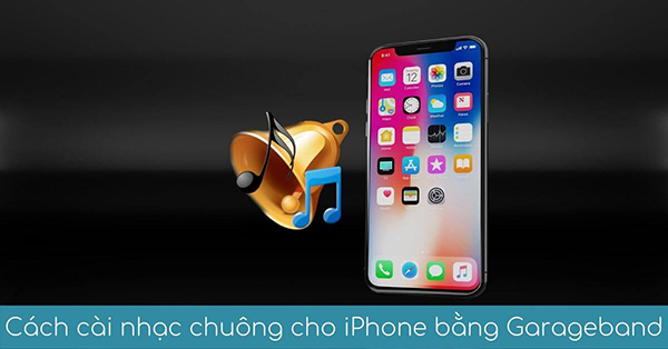 cách cài nhạc chuông cho Iphone - GarageBand